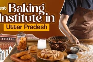 Best Baking Institute in Uttar Pradesh