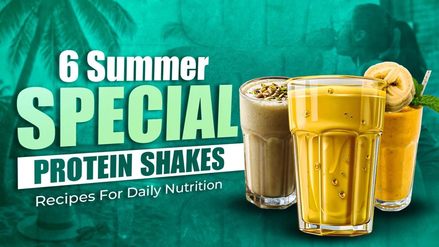 6 Summer Special Protein Shake Recipes for Daily Nutrition