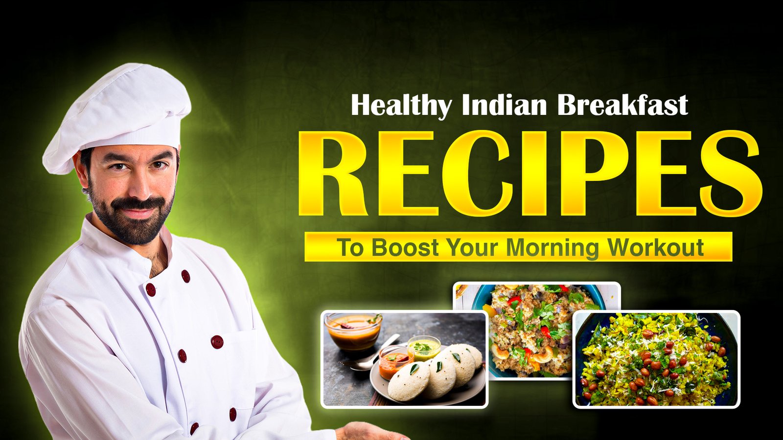 Healthy Indian Breakfast Recipes To Boost Your Morning Workout