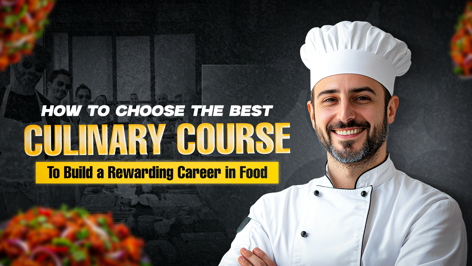How To Choose The Best Culinary Arts Course For Your Career