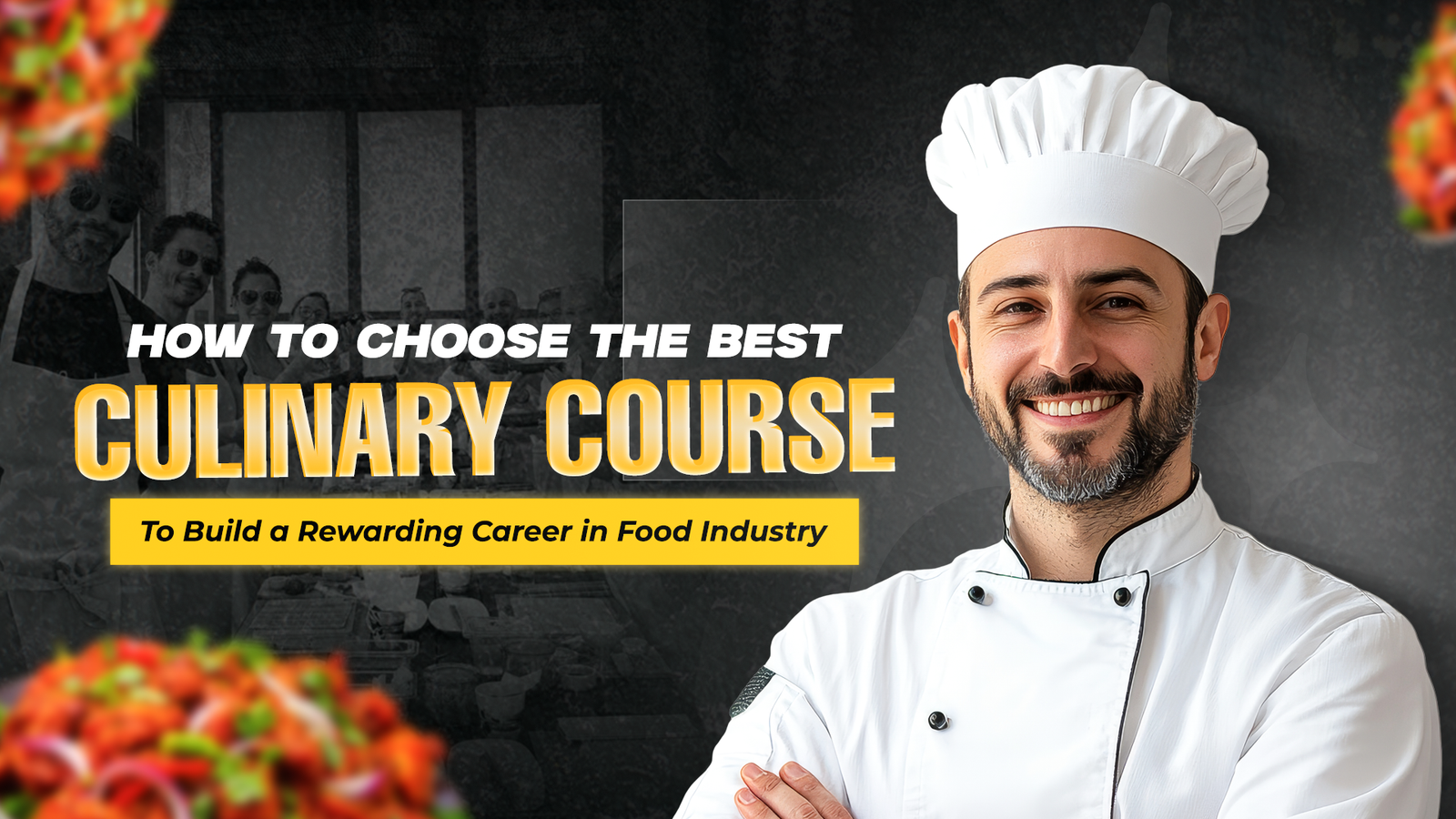 How To Choose The Best Culinary Arts Course For Your Career