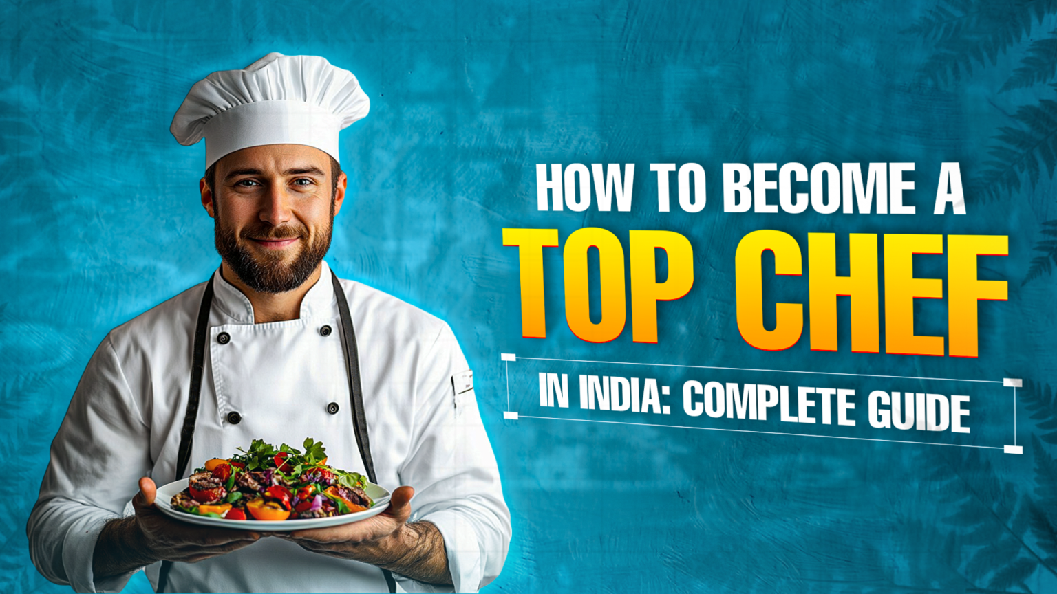 How to Become the Best Chef in India | Career Guide 2026
