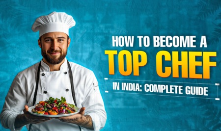 How To Become Best Chef In India?