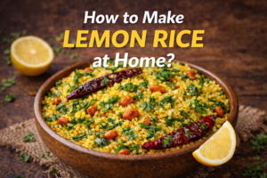 How to make lemon rice at home?