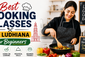 Best Cooking Classes In Ludhiana For Beginners