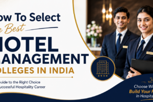 How To Select The Best Hotel Management Colleges In India
