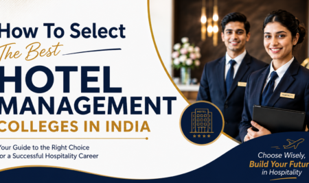 How To Select The Best Hotel Management Colleges In India