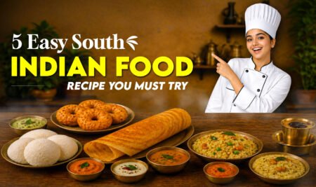 5 Easy South Indian Food Recipe You Must Try