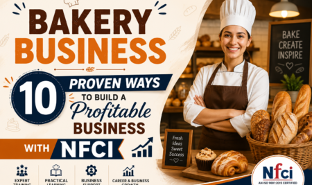Bakery Business -10 Proven Ways to Build a Profitable Business with NFCI