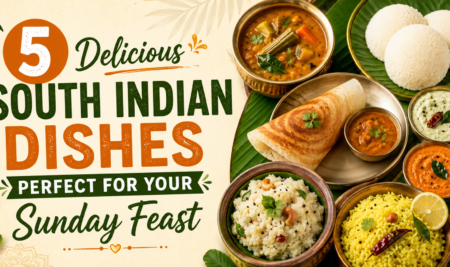 5 Delicious South Indian Dishes Perfect For Your Sunday Feast