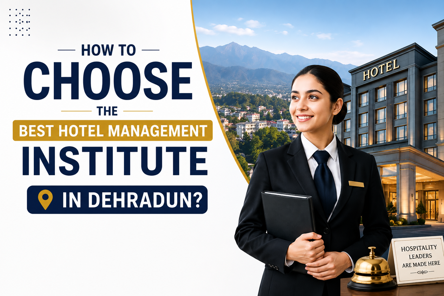 How to choose the best hotel management institute in Dehradun