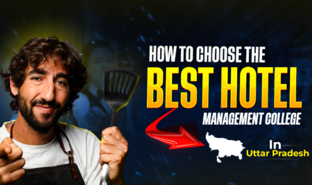 Which criteria are required to find the best hotel management college in Uttar Pradesh?