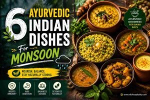 6 Ayurvedic Indian Dishes For Monsoon 6 Ayurvedic Indian Dishes For Monsoon