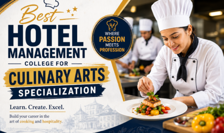 Best Hotel management College for Culinary Arts Specialization