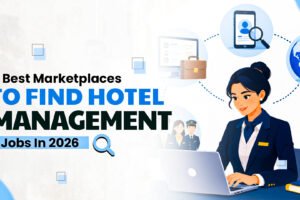 5 Best Marketplaces To Find Hotel Management Jobs In 2026