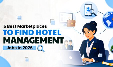 5 Best Marketplaces To Find Hotel Management Jobs In 2026