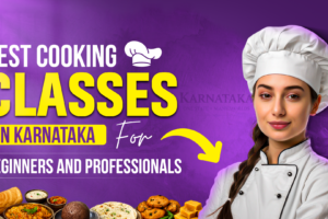 Best Cooking Classes In Karnataka For Beginners And Professionals