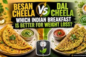 Besan Cheela vs Dal Cheela: Which Indian Breakfast Is Better for Weight Loss?