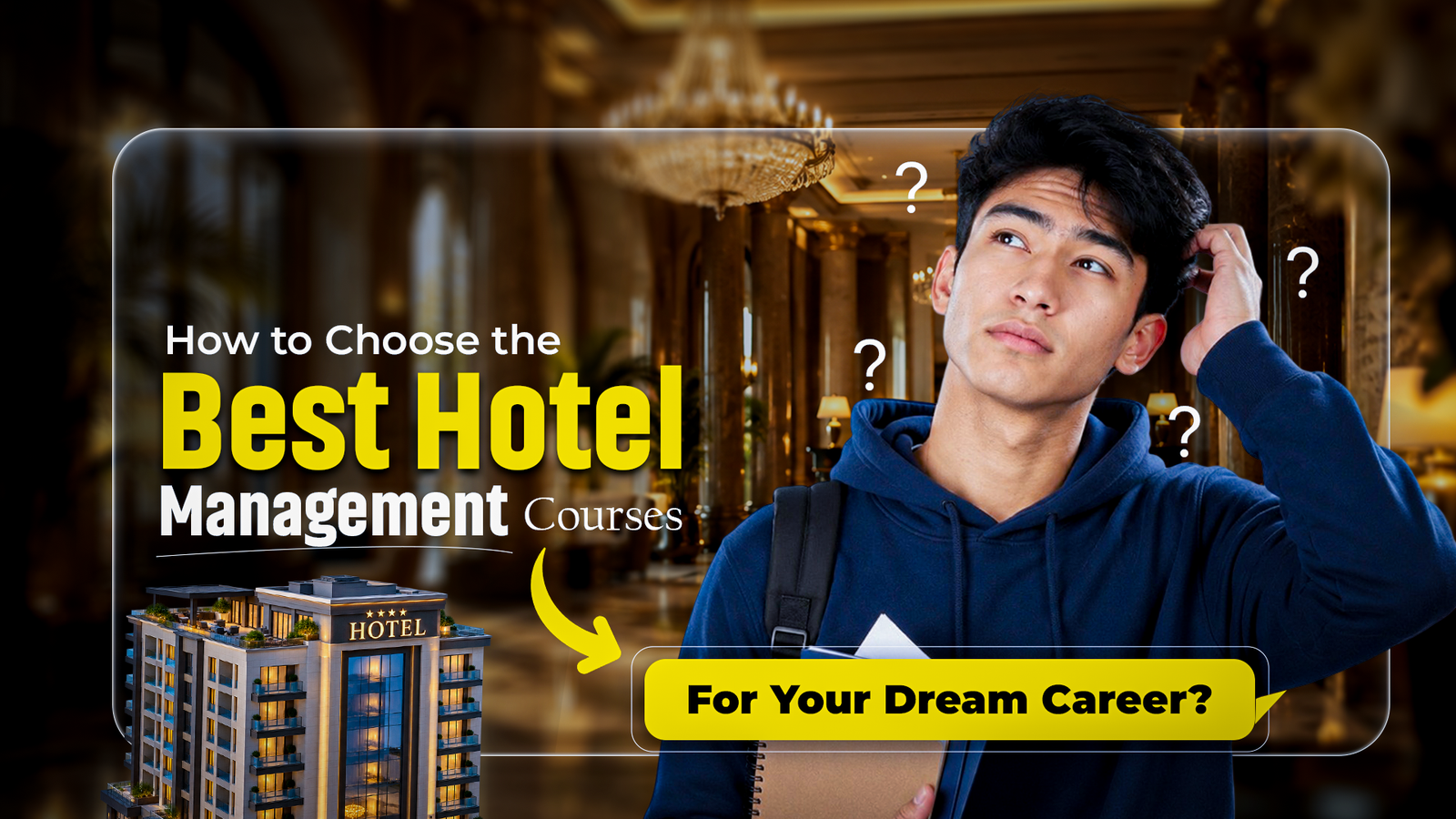 How To Choose The Best Hotel Management Courses For Your Dream Career?