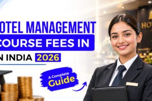 Hotel management course fees in India 2026 | A Complete Guide