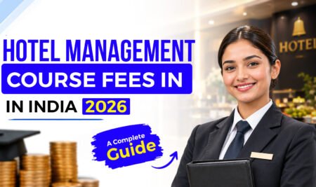 Hotel management course fees in India 2026 | A Complete Guide