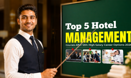 Top 5 Hotel Management Courses After 12th​: High Salary Career Options 2026
