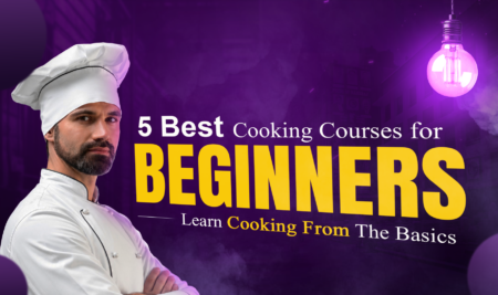 5 Top Cooking Courses For Beginners: Learn Cooking From The Basics
